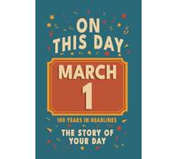 Happy Birthday! March 1: On This Day in Headlines - Nostalgic March 1 History Book with Authentic News and Memories - Perfect Birthday or Anniversary Gift
