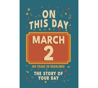 Happy Birthday! March 2: On This Day in Headlines - Nostalgic March 2 History Book with Authentic News and Memories - Perfect Birthday or Anniversary Gift