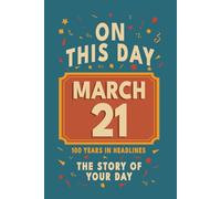 Happy Birthday! March 21: On This Day in Headlines - Nostalgic March 21 History Book with Authentic News and Memories - Perfect Birthday or Anniversary Gift