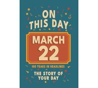 Happy Birthday! March 22: On This Day in Headlines - Nostalgic March 22 History Book with Authentic News and Memories - Perfect Birthday or Anniversary Gift