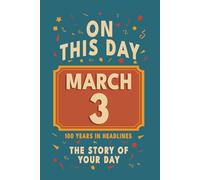 Happy Birthday! March 3: On This Day in Headlines - Nostalgic March 3 History Book with Authentic News and Memories - Perfect Birthday or Anniversary Gift