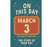 Happy Birthday! March 3: On This Day in Headlines - Nostalgic March 3 History Book with Authentic News and Memories - Perfect Birthday or Anniversary Gift