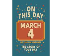 Happy Birthday! March 4: On This Day in Headlines - Nostalgic March 4 History Book with Authentic News and Memories - Perfect Birthday or Anniversary Gift