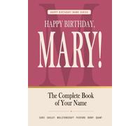 Happy Birthday, Mary!: The Perfect Birthday Gift for Anyone Named Mary - Famous Women, Icons & Legends Who Shared Your Name