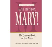Happy Birthday, Mary!: The Perfect Birthday Gift for Anyone Named Mary - Famous Women, Icons & Legends Who Shared Your Name