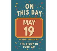 Happy Birthday! May 19: On This Day in Headlines - Nostalgic May 19 History Book with Authentic News and Memories - Perfect Birthday or Anniversary Gift