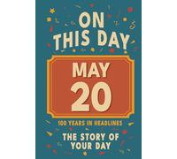 Happy Birthday! May 20: On This Day in Headlines - Nostalgic May 20 History Book with Authentic News and Memories - Perfect Birthday or Anniversary Gift