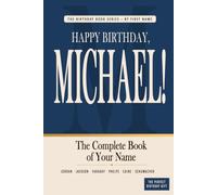 Happy Birthday, Michael!: The Perfect Birthday Gift for Anyone Named Michael - Famous People, Icons & Legends Who Shared Your Name