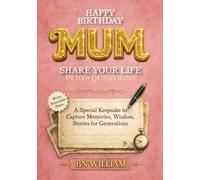 Happy Birthday Mom; Your Story, Mom Told In Your Own Words, (The Perfect Birthday Gift for Mom): Share Your Life in 100+ Questions