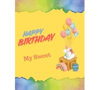 Happy Birthday My Sweet: Notebook For Kids, For Gift To Drawing And Writing With Sweet Unicorn, Diary, Journal (Quad-Ruled, 8,5x11in, 110 pages)