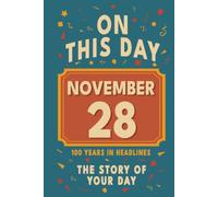 Happy Birthday! November 28: On This Day in Headlines - Nostalgic November 28 History Book with Authentic News and Memories - Perfect Birthday or Anniversary Gift