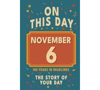 Happy Birthday! November 6: On This Day in Headlines - Nostalgic November 6 History Book with Authentic News and Memories - Perfect Birthday or Anniversary Gift