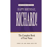 Happy Birthday, Richard!: The Perfect Birthday Gift for Anyone Named Richard - Famous People, Icons & Legends Who Shared Your Name