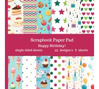 Happy Birthday Scrapbook Paper Pad: 24 Single Sided Sheets of Decorative Paper for Junk Journals, Scrapbooking, Decoupage, Paper Crafts and More 8.5" x 8.5" Cakes, Gifts, Balloons and Candles