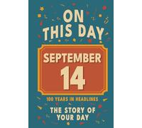 Happy Birthday! September 14: On This Day in Headlines - Nostalgic September 14 History Book with Authentic News and Memories - Perfect Birthday or Anniversary Gift