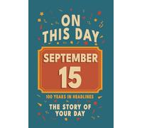 Happy Birthday! September 15: On This Day in Headlines - Nostalgic September 15 History Book with Authentic News and Memories - Perfect Birthday or Anniversary Gift