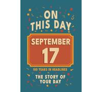Happy Birthday! September 17: On This Day in Headlines - Nostalgic September 17 History Book with Authentic News and Memories - Perfect Birthday or Anniversary Gift