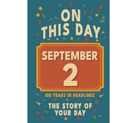 Happy Birthday! September 2: On This Day in Headlines - Nostalgic September 2 History Book with Authentic News and Memories - Perfect Birthday or Anniversary Gift
