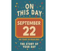 Happy Birthday! September 22: On This Day in Headlines - Nostalgic September 22 History Book with Authentic News and Memories - Perfect Birthday or Anniversary Gift