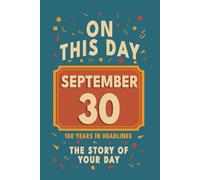 Happy Birthday! September 30: On This Day in Headlines - Nostalgic September 30 History Book with Authentic News and Memories - Perfect Birthday or Anniversary Gift