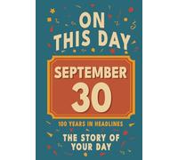 Happy Birthday! September 30: On This Day in Headlines - Nostalgic September 30 History Book with Authentic News and Memories - Perfect Birthday or Anniversary Gift