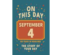 Happy Birthday! September 4: On This Day in Headlines - Nostalgic September 4 History Book with Authentic News and Memories - Perfect Birthday or Anniversary Gift