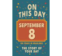 Happy Birthday! September 8: On This Day in Headlines - Nostalgic September 8 History Book with Authentic News and Memories - Perfect Birthday or Anniversary Gift