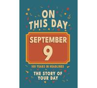 Happy Birthday! September 9: On This Day in Headlines - Nostalgic September 9 History Book with Authentic News and Memories - Perfect Birthday or Anniversary Gift