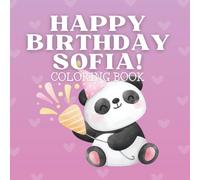 Happy Birthday, Sofia! Personalized Coloring Book for Kids Ages 3-8: Unique Birthday Gift, Fun Activity & Keepsake Coloring Book for Girls and Boys