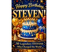 Happy Birthday, STEVEN! Did You Know Your Name Is Famous?: 50 Legendary Stevens Who Changed the World