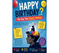 HAPPY BIRTHDAY...? The Day That Meant Nothing: A Journey into the Minds of People Who Don't Celebrate Their Birthdays