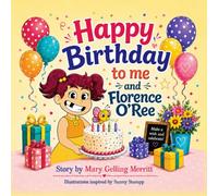 Happy Birthday to Me and Florence O'Ree