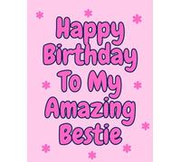 Happy Birthday to My Amazing Bestie - Gift Book (Pink): Colouring Pages with Bubble Written Words of Kind & Loving Phrases (Gift Books (colouring & activities) By Emi-Ja)