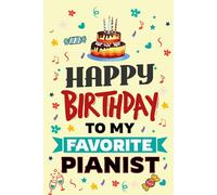 Happy Birthday to My Favorite Pianist: A Stylish Lined Journal for the Pianist Who Plays Life in Perfect Harmony