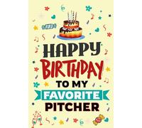 Happy Birthday to My Favorite PITCHER: A Thoughtful Birthday Notebook Gift for the Baseball Star in Your Life