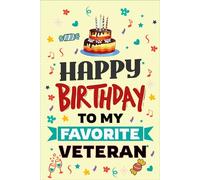 Happy Birthday to My Favorite VETERAN Notebook: A Thoughtful Journal to Honor Service and Strength. Unique Gift Alternative to Greeting Card.