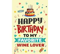 Happy Birthday to My Favorite Wine Lover Notebook: A Stylish Notebook for Wine Lovers and Wine Tasters