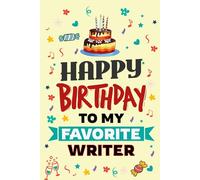 Happy Birthday to My Favorite WRITER Notebook: A Creative and Thoughtful Gift Notebook for the Wordsmith Who Inspires with Every Line