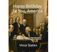Happy Birthday to You, America: Celebrate America’s 250th Birthday with Enough Historical Birthday Cake Recipes to Feed a Nation