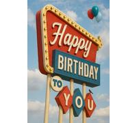 Happy Birthday to You Notebook - Retro Vintage Journal Featuring Mid-Century Modern Road Sign: Better Than a Just a Card: A Perfect Birthday Gift: