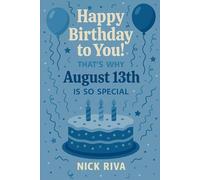 Happy birthday to you! That’s why August 13th is so special: A delightful celebration of history, culture, stars, and personal meaning behind your special day