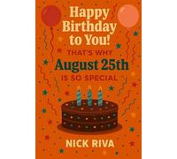 Happy birthday to you! That’s why August 25th is so special: A delightful celebration of history, culture, stars, and personal meaning behind your special day