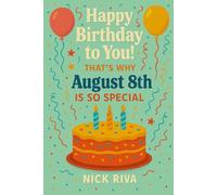 Happy birthday to you! That’s why August 8th is so special: A delightful celebration of history, culture, stars, and personal meaning behind your special day