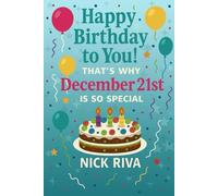 Happy birthday to you! That’s why December 21st is so special: A delightful celebration of history, culture, stars, and personal meaning behind your special day