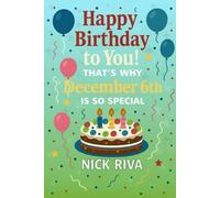 Happy birthday to you! That’s why December 6th is so special: A delightful celebration of history, culture, stars, and personal meaning behind your special day