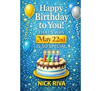 Happy birthday to you! That’s why May 22nd is so special: A delightful celebration of history, culture, stars, and personal meaning behind your special day