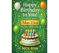 Happy birthday to you! That’s why May 23rd is so special: A delightful celebration of history, culture, stars, and personal meaning behind your special day