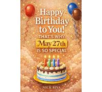 Happy birthday to you! That’s why May 27th is so special: A delightful celebration of history, culture, stars, and personal meaning behind your special day