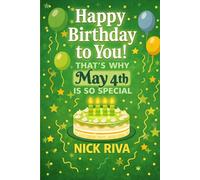 Happy birthday to you! That’s why May 4th is so special: A delightful celebration of history, culture, stars, and personal meaning behind your special day