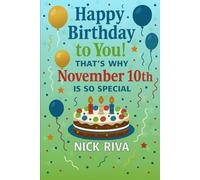 Happy birthday to you! That’s why November 10th is so special: A delightful celebration of history, culture, stars, and personal meaning behind your special day